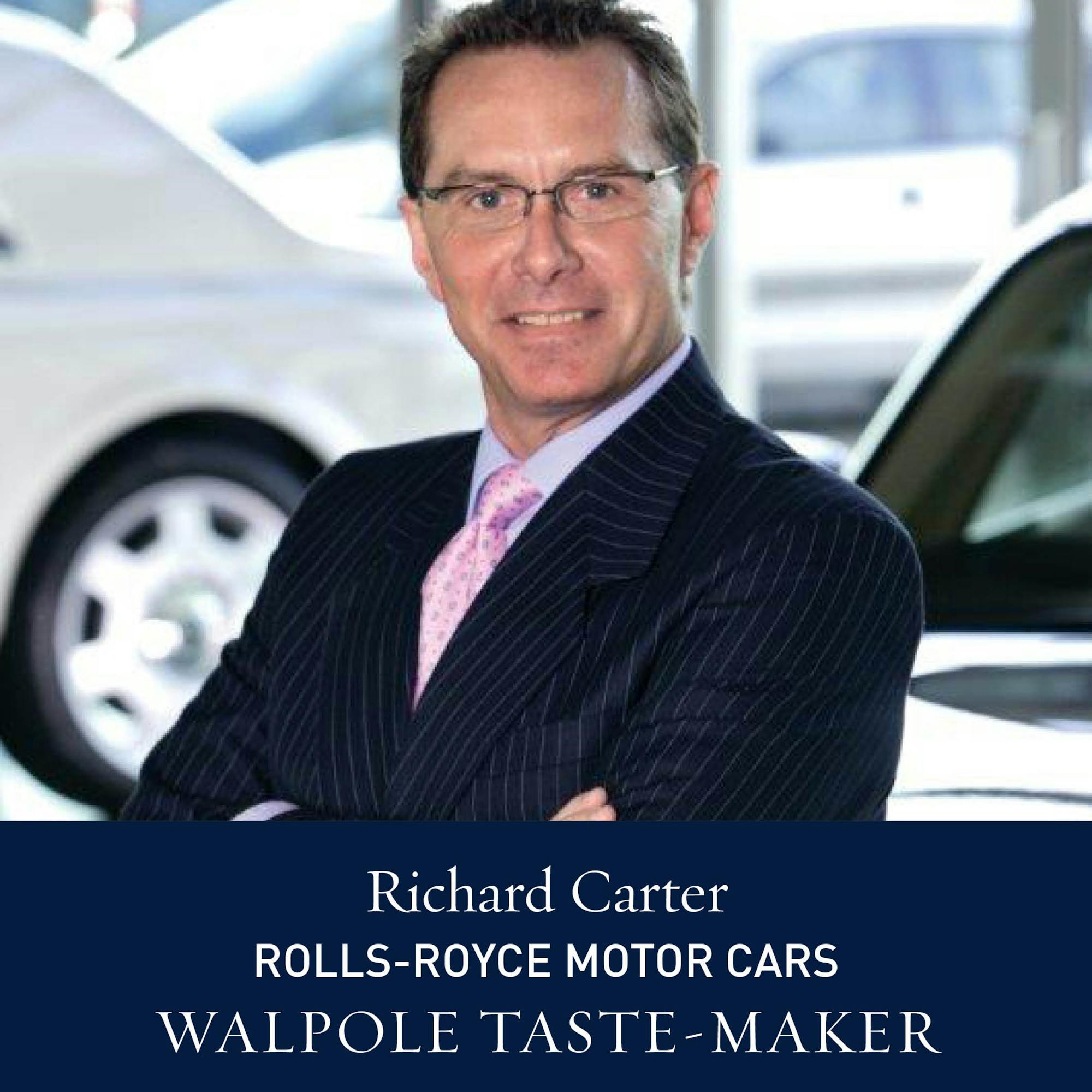 The Walpole Power List 2020 The Taste-Makers: Richard Carter, Director of Global Communications, Rolls-Royce Motor Cars 
