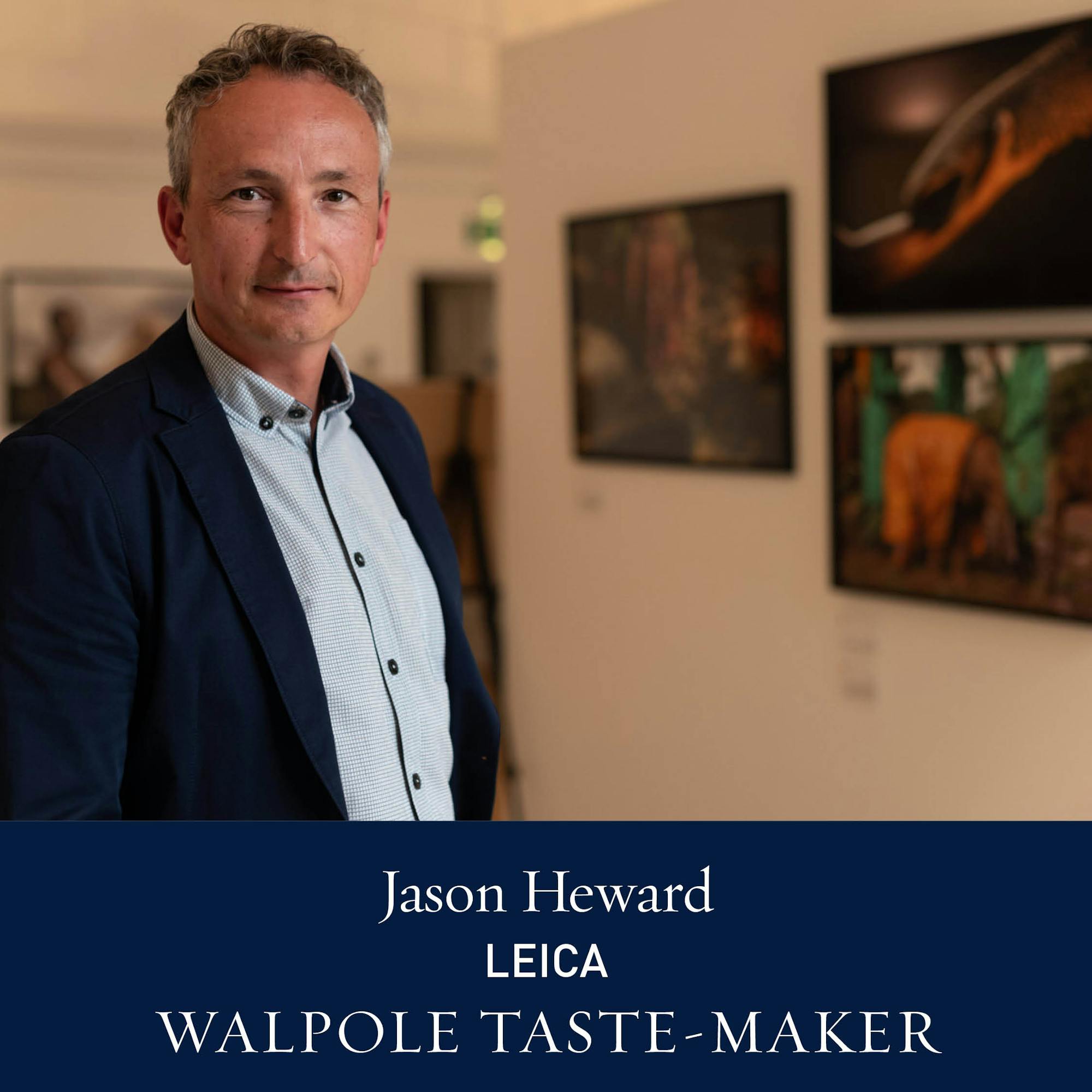 The Walpole Power List 2020  The Taste-Makers: Jason Heward, MD, Leica 