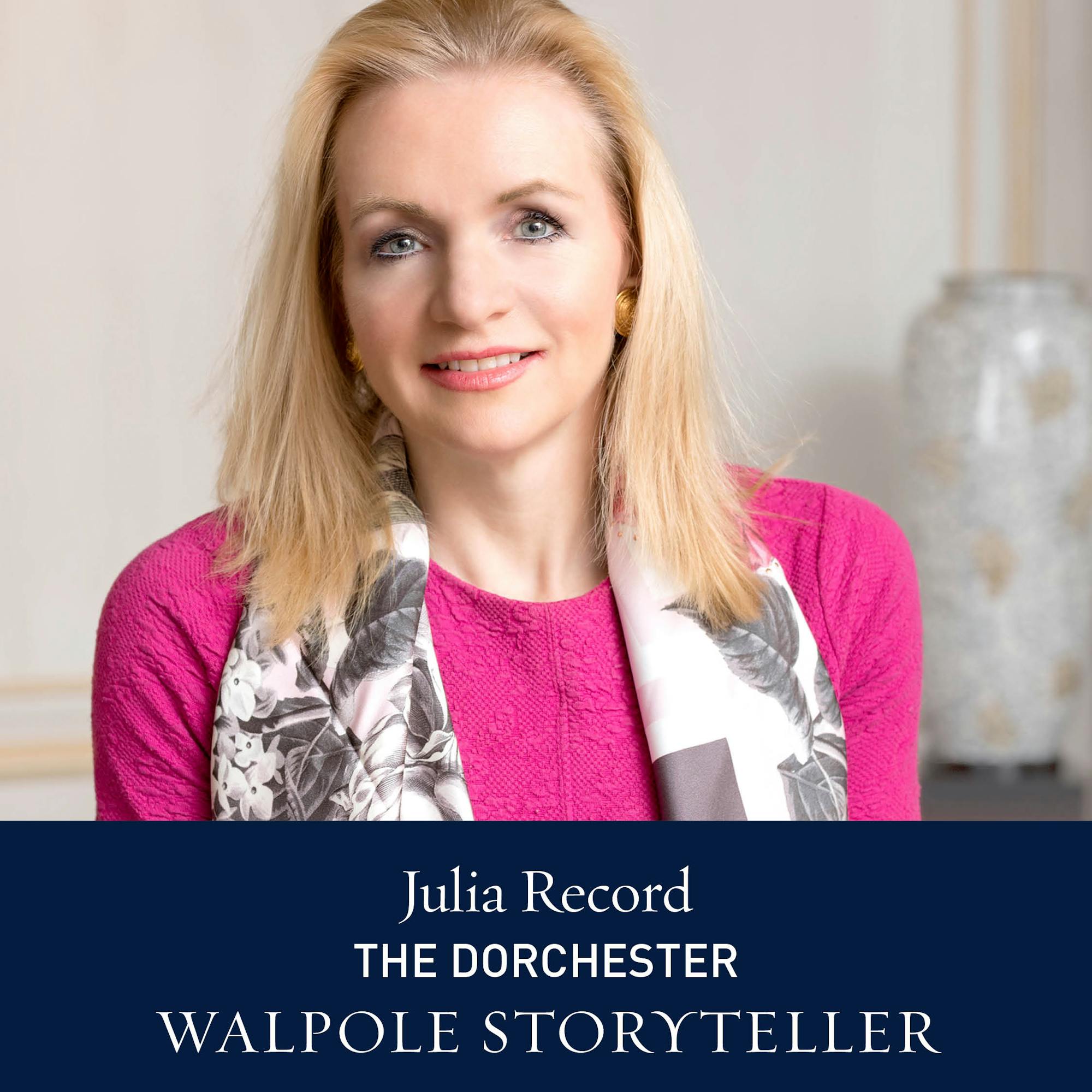 The Walpole Power List 2020  The Storytellers: Julia Record, Global Director of Communications and Partnerships, Dorchester Collection 